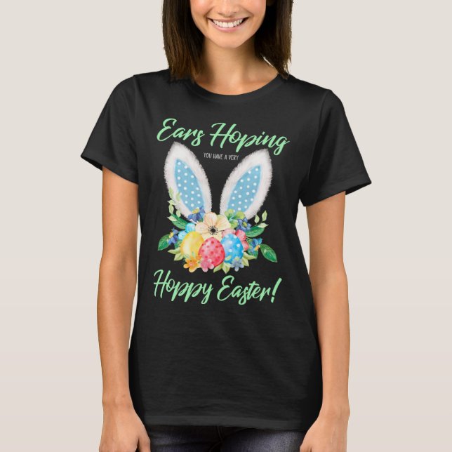 Ears Hopping You Have A Very Hoppy Easter Bunny Ea T-Shirt (Front)