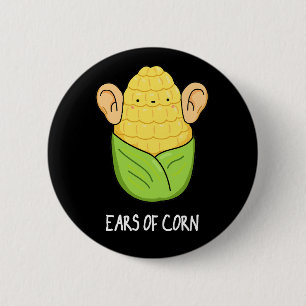 Ears Of Corn Funny Corn Pun Dark BG 2 Inch Round Button