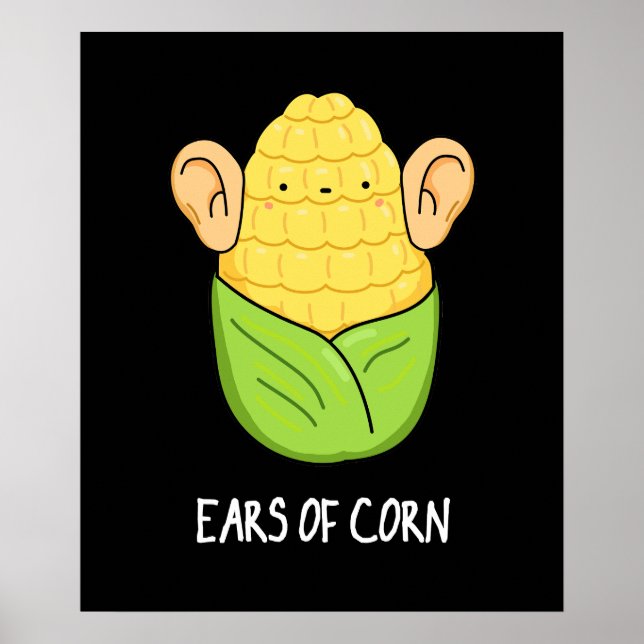 Ears Of Corn Funny Corn Pun Dark BG Poster (Front)