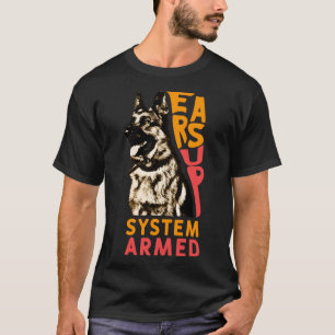 Ears Up System Armed Dog  Animal German Shepherd T-Shirt
