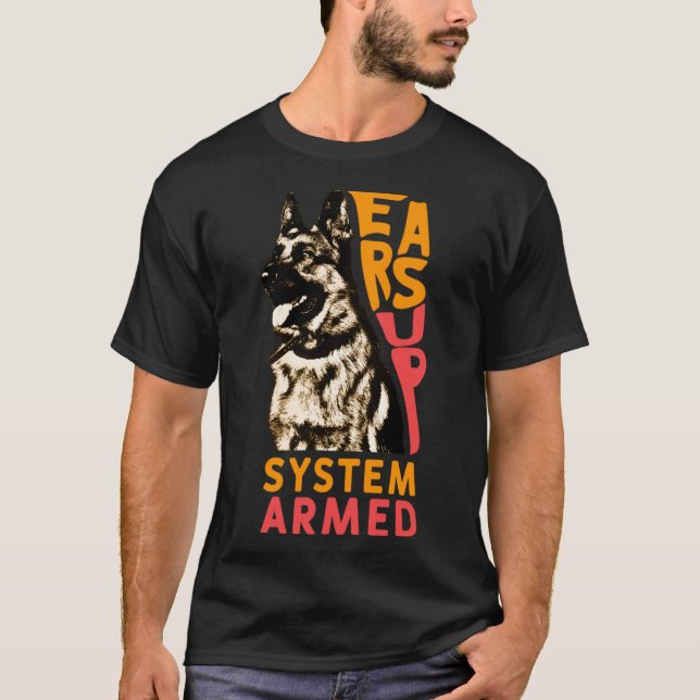 Ears Up System Armed Dog  Animal German Shepherd T-Shirt (Front)