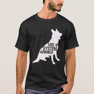 ears up system armed german shepherd Dog T-Shirt