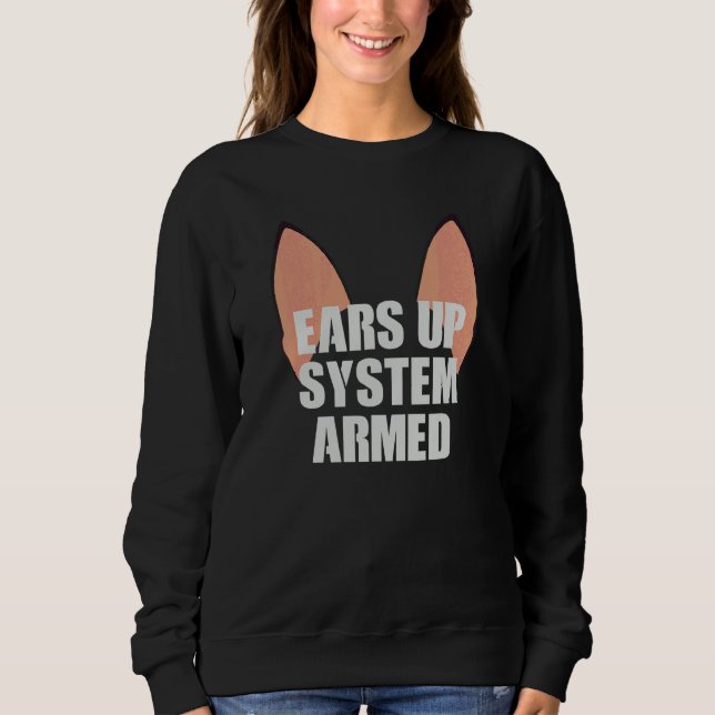 Ears Up System Armed   German Shepherd Gsd Sweatshirt (Front)
