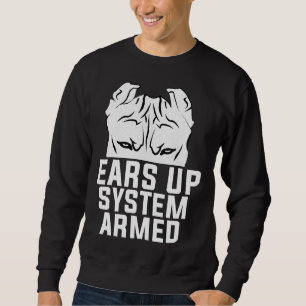 Ears Up System Armed Pitbull Dog Lover Sweatshirt
