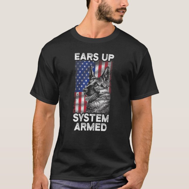 Ears Up Sytstem Armed German Shepherd T-Shirt (Front)