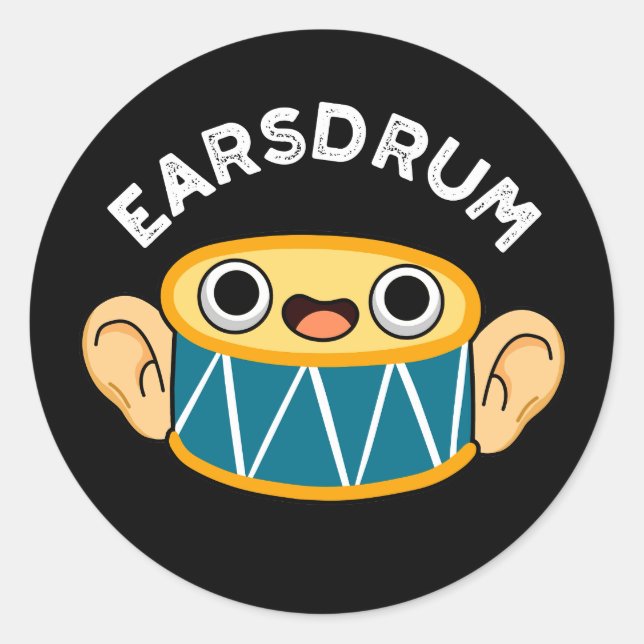 Earsdrum Funny Drummer Eardrum Pun Dark BG Classic Round Sticker (Front)