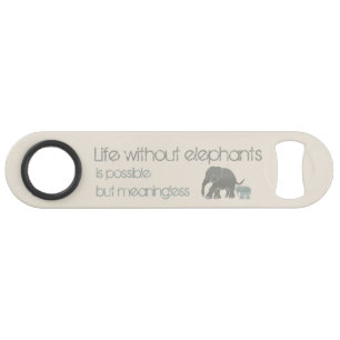 Earth Colour Inspirational Humourous Elephant Speed Bottle Opener