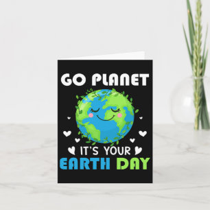 Earth Day 2025 Go Planet It's Your Earth Day  Card