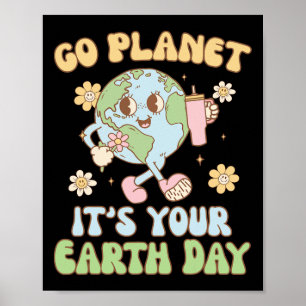 Earth Day 2025 Go Planet It's Your Earth Day Mens  Poster
