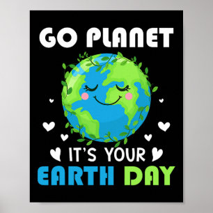 Earth Day 2025 Go Planet It's Your Earth Day Poster