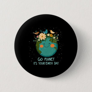 Earth Day 2025 Go Planeti T's Your Earth Day Cute 2 Inch Round Button