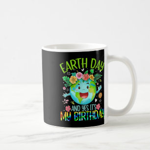 Earth Day And Yes It's My Birthday Tee Funny Earth Coffee Mug