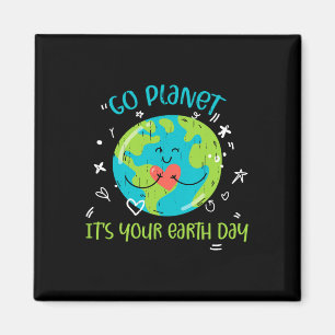 Earth Day April 22 Go Planet Its Your Earth Day Wo Magnet