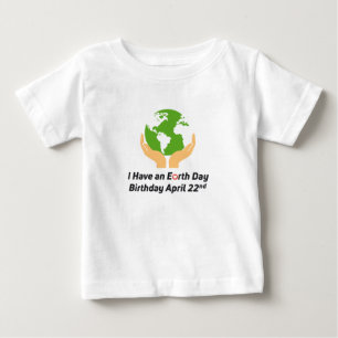 Earth Day Birthday April 22nd Baby T-Shirt