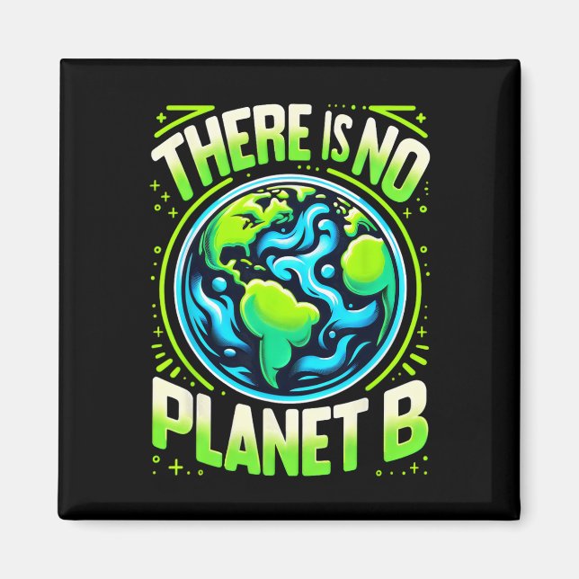 Earth Day Cool Design There Is No Planet B  Magnet (Front)