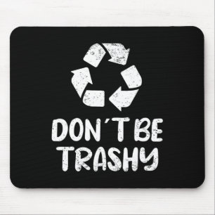 Earth Day Don´t Be Trashy Recycling Mouse Pad