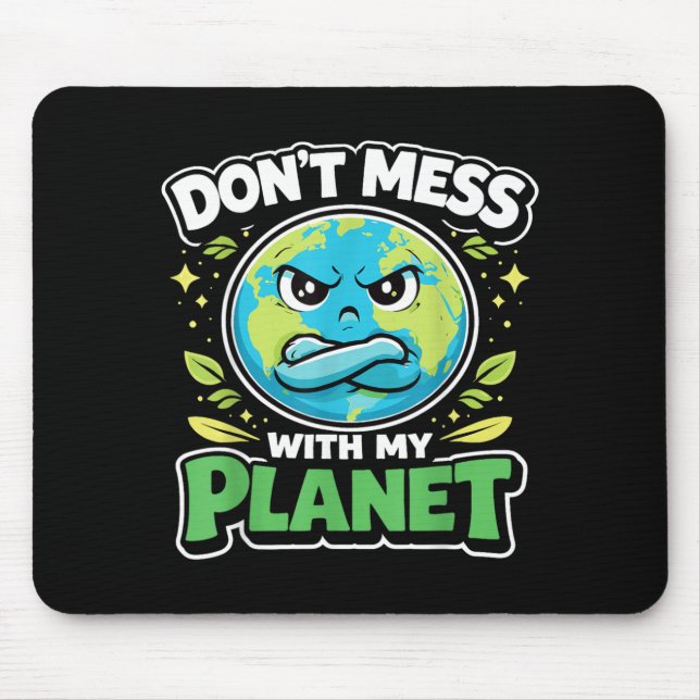 Earth Day Dont Mess with Planet Eco Climate Mouse Pad (Front)