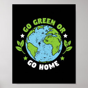 Earth Day Environmental Go Green Or Go Gome Poster