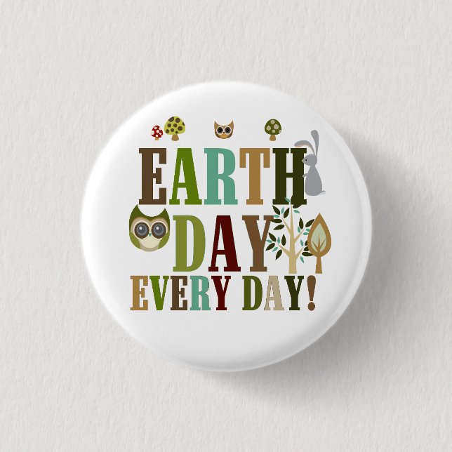 Earth Day Every Day 1 Inch Round Button (Front)