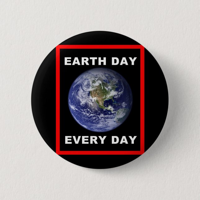 Earth Day Every Day 2 Inch Round Button (Front)