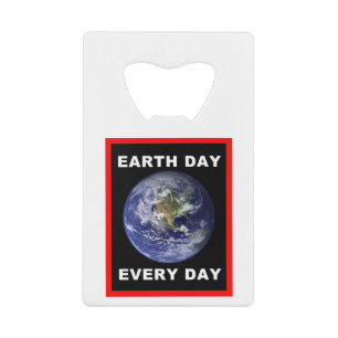 Earth Day Every Day Credit Card Bottle Opener