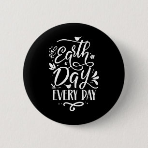 Earth Day Every Day Environment Save Nature Conser 2 Inch Round Button