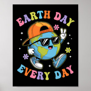 Earth Day Every Day Funny Earth Day 2025 Kids Todd Poster