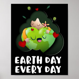 Earth Day Every Day Girl Hugging Globe Save The Pl Poster