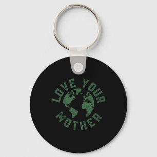 Earth Day Every Day Love Your Mother Planet Enviro Keychain