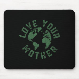Earth Day Every Day Love Your Mother Planet Enviro Mouse Pad