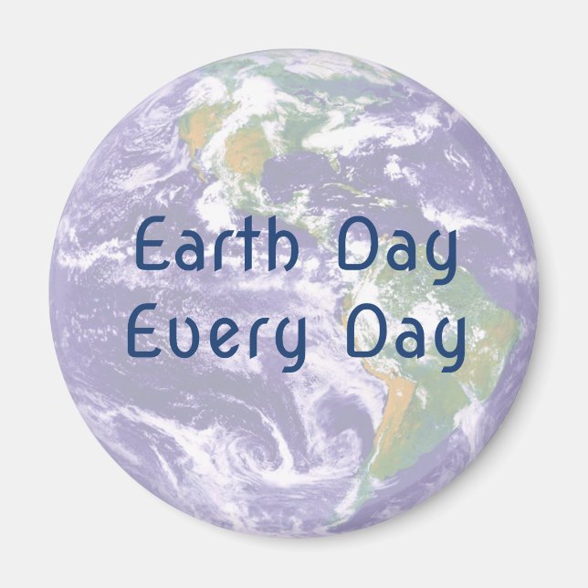 Earth Day Every Day Magnet (Front)