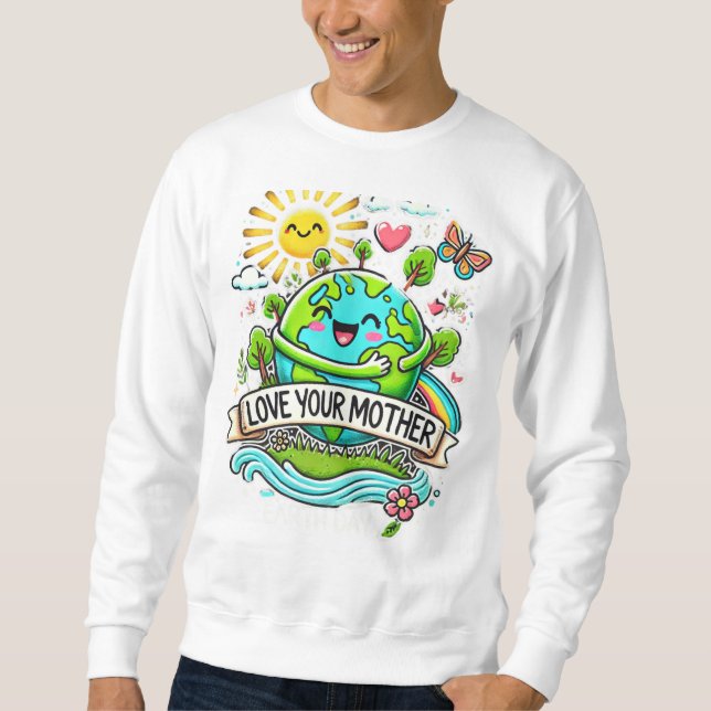 Earth Day Every Day Sweatshirt (Front)