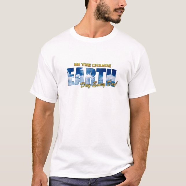 Earth Day Every Day T-Shirt (Front)