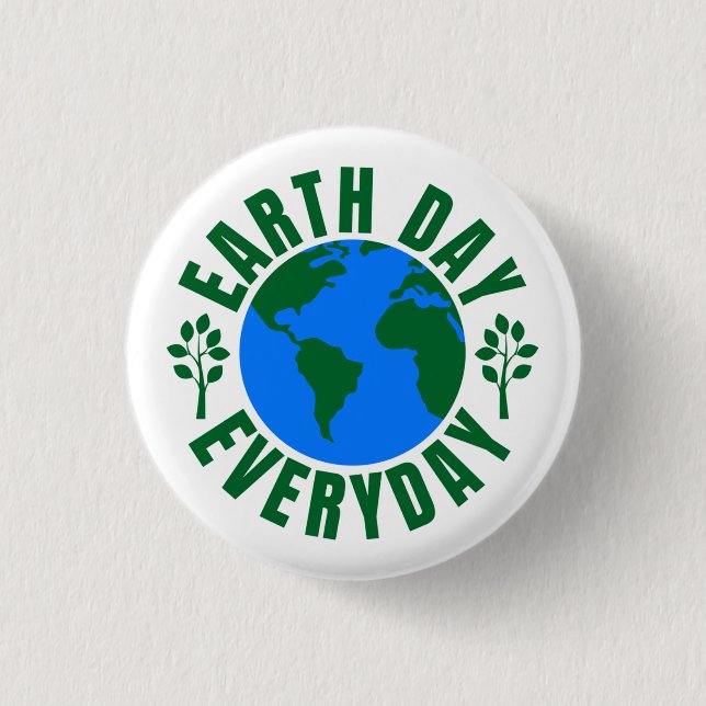 Earth Day Everyday 1 Inch Round Button (Front)