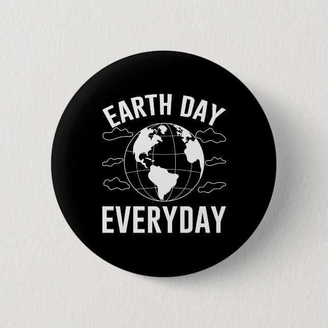 Earth Day Everyday  2 Inch Round Button (Front)