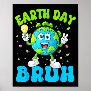 Earth day everyday bruh funny earth 2026 teacher poster