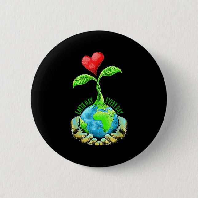 Earth Day Everyday Earth Day  2 Inch Round Button (Front)