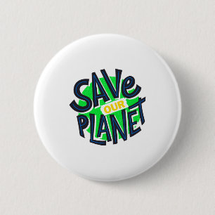 Earth Day Everyday Go Green Save Our Planet Post T 2 Inch Round Button