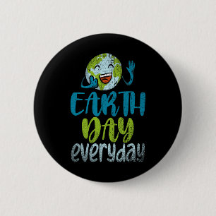 Earth Day Everyday Planet Anniversary Funny Earth 2 Inch Round Button