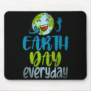 Earth Day Everyday Planet Anniversary Funny Earth  Mouse Pad