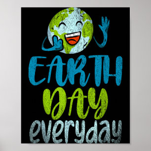 Earth Day Everyday Planet Anniversary Funny Earth Poster