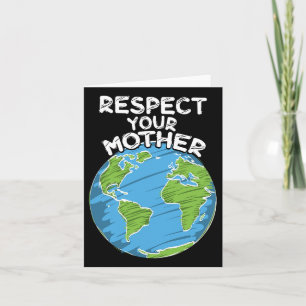 Earth Day Everyday Respect Your Mother Card