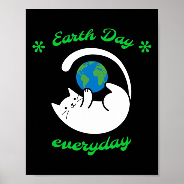 Earth Day Everyday Save The Earth Funny Cat Every  Poster (Front)