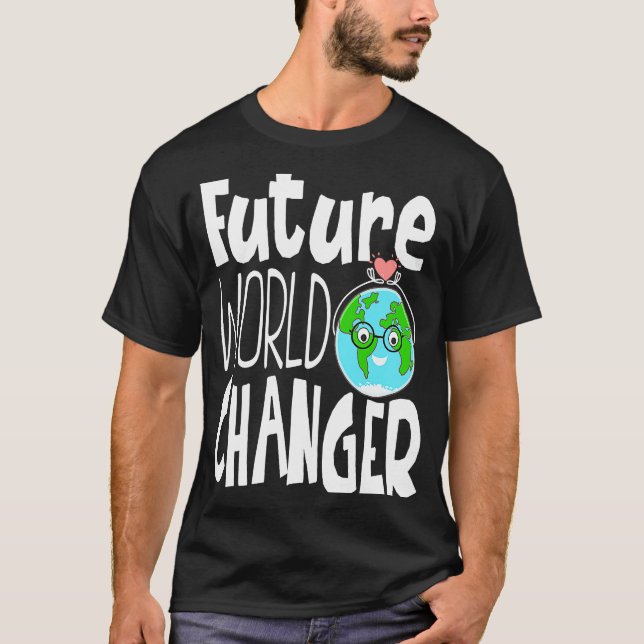 Earth Day Future World Changer Environmentalist  9 T-Shirt (Front)
