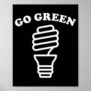 Earth Day Go Green Eco Led Light T Shirt Poster