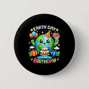 Earth day is birthday environment party men women 2 inch round button