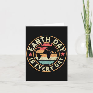 Earth Day Is Everyday Shirt Earth Day Card