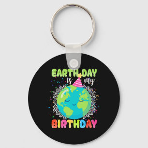 Earth Day Is My Birthday 22nd April Birthday Funny Keychain