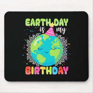 Earth Day Is My Birthday 22nd April Birthday Funny Mouse Pad