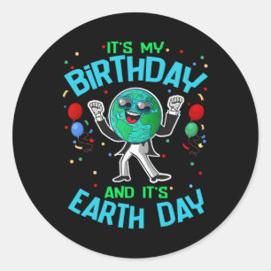 Earth Day Is My Birthday April 22 Funny Cute Carto Classic Round Sticker